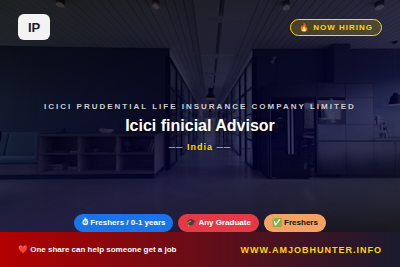 ICICI Prudential Life Insurance Company Limited Hiring - Icici finicial Advisor