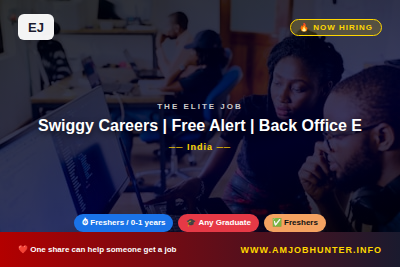 The Elite Job Hiring - Swiggy Careers  | Free  Alert | Back Office Executive Post
