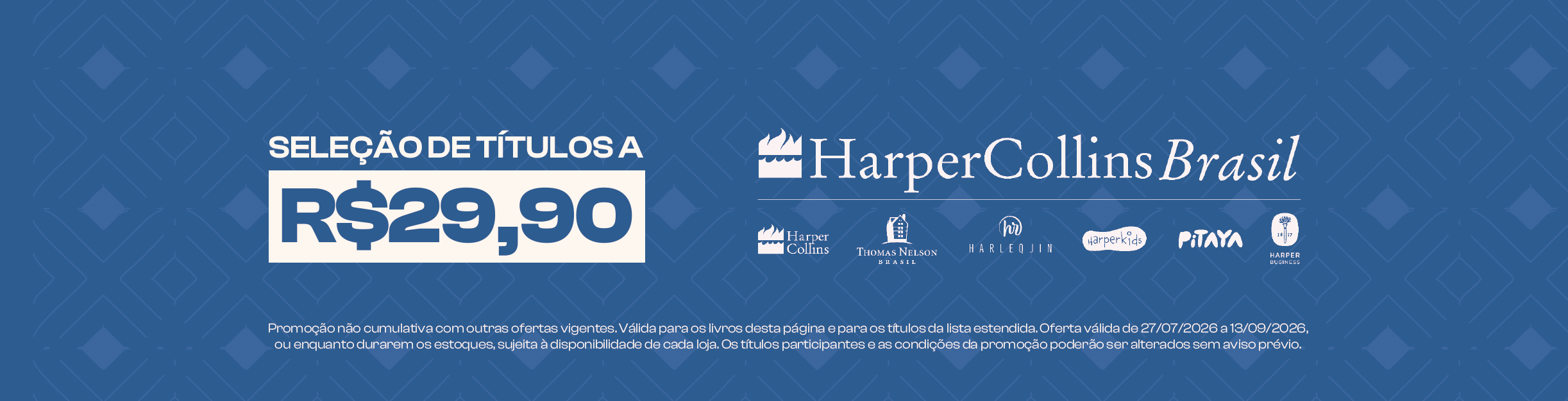 Seleção de títulos HarperCollins Brasil por R$ 29,90. Promoção de 27 de julho a 13 de setembro de 2026.