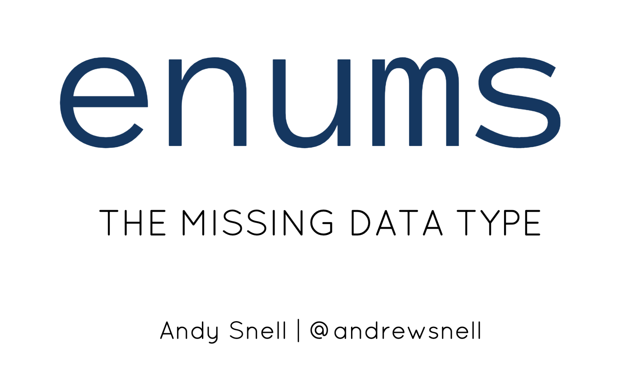 Enums: The Missing Data Type