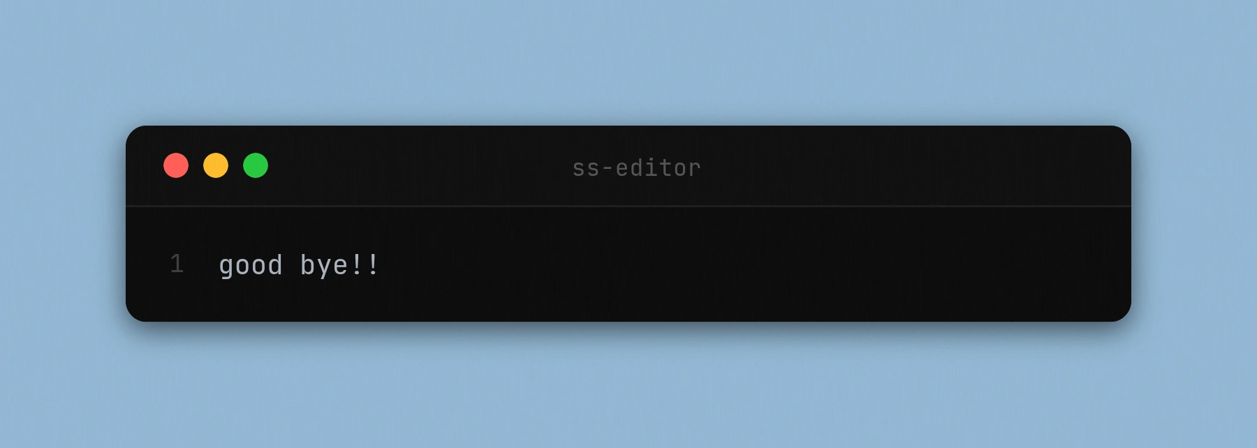 ss editor is shutting down — good bye