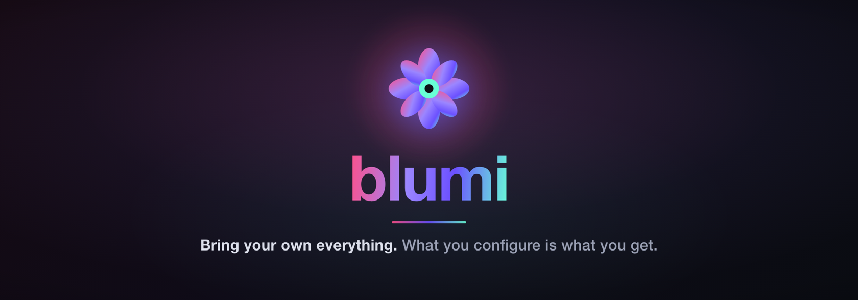 blumi — Bring your own everything. What you configure is what you get.