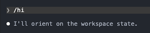 The /hi skill invoked at the start of a session, answering "I'll orient on the workspace state."
