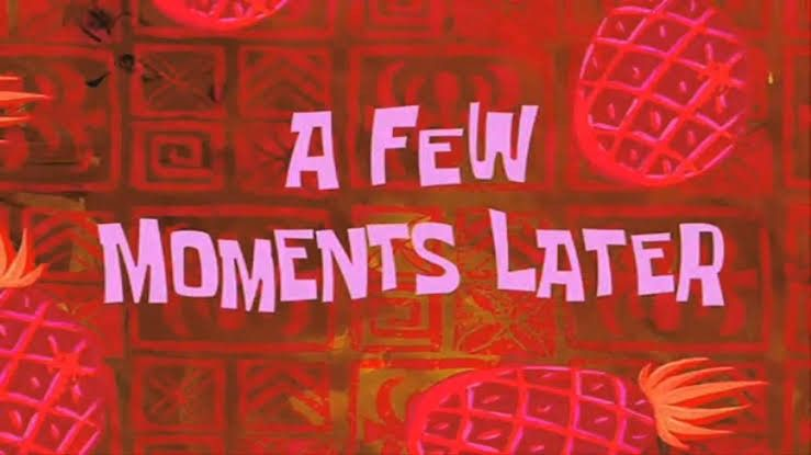 A Few Moments Later