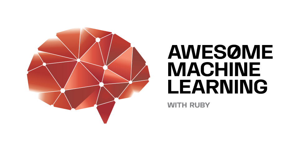 Awesome Machine Learning with Ruby Awesome Machine Learning with Ruby