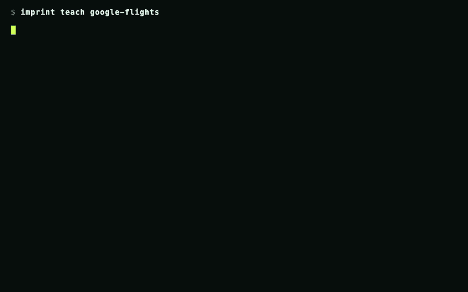 imprint teach google-flights — a real run: six recordings compiled into four live-verified MCP tools