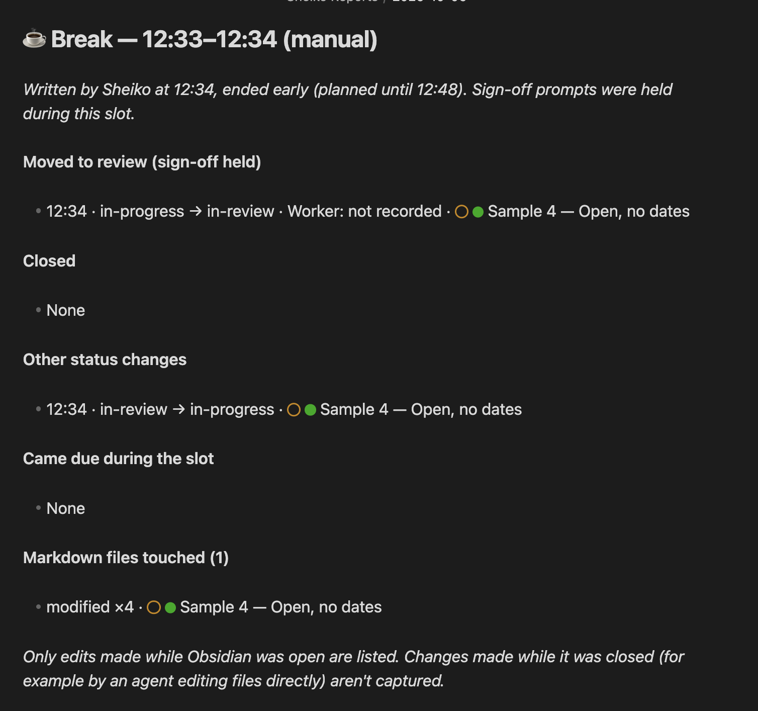 A slot report block: moved to review with the worker, closed, other status changes, came due, and Markdown files touched, ending with the closed-while-Obsidian-was-shut caveat
