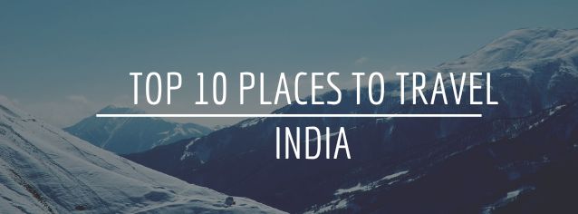 Top 10 Travel Destinations in India