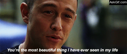 You're the most beautiful thing I have ever seen in my life.