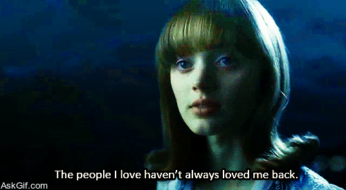 The people I love haven't always loved me back.