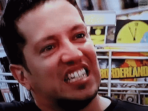 When they ask you to smile after making fun of you.