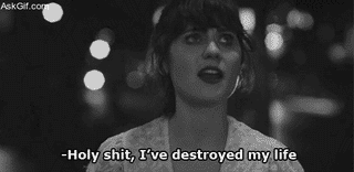 Holy shit, I've destroyed my life