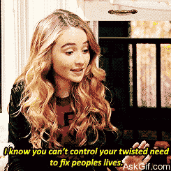 I know you can't control your twisted need to fix peoples lives.