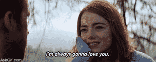 I'm always gonna love you.