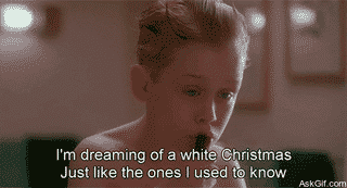 I'm dreaming of a white Christmas just like the ones I used to know.