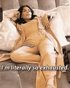 Me after doing literally nothing all day.