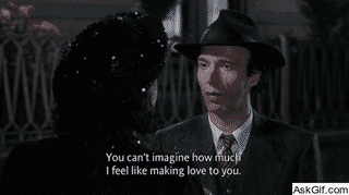 You can't imagine how much I feel like making love to you.