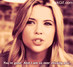 You're gone, And I am so over missing you.