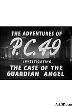 The Adventures of P.C. 49: Investigating the Case of the Guardian Angel
