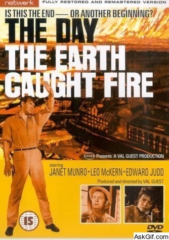 The Day the Earth Caught Fire