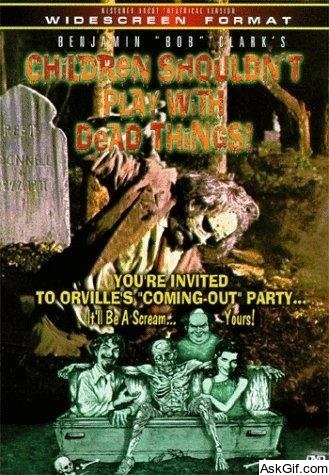 Children Shouldn't Play with Dead Things