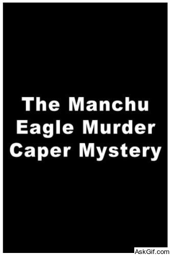 The Manchu Eagle Murder Caper Mystery