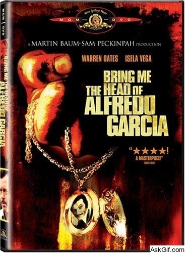Bring Me the Head of Alfredo Garcia