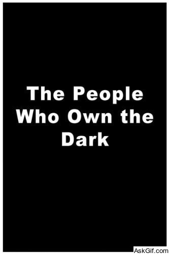 The People Who Own the Dark