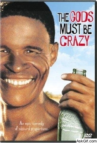 The Gods Must Be Crazy