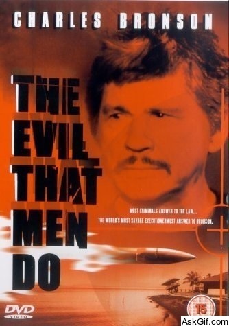 The Evil That Men Do