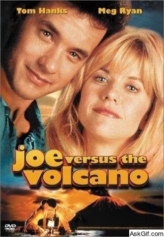 Joe Versus the Volcano