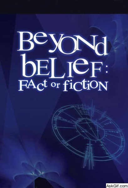 Beyond Belief: Fact or Fiction