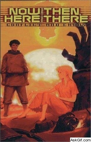 Now and Then, Here and There