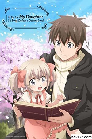 If It's for My Daughter, I'd Even Defeat a Demon Lord