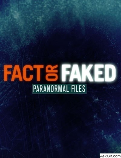 Fact or Faked: Paranormal Files