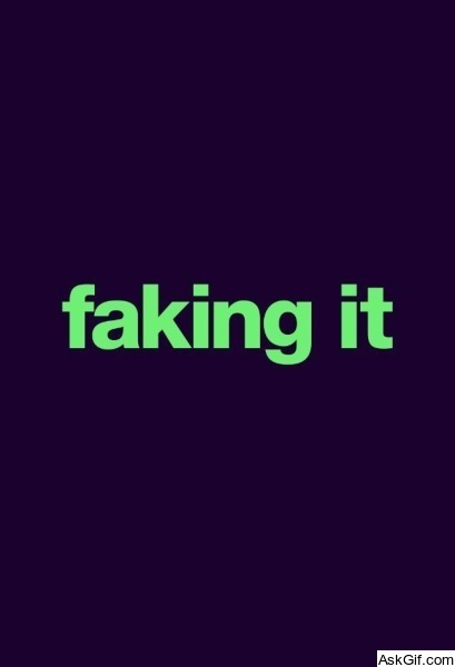 Faking It