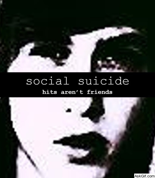 Social Suicide