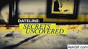 Dateline: Secrets Uncovered