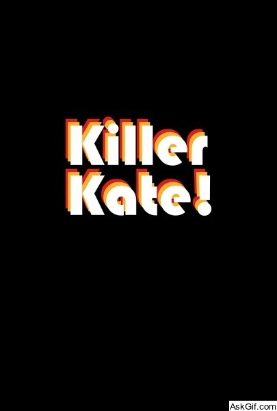 Killer Kate!