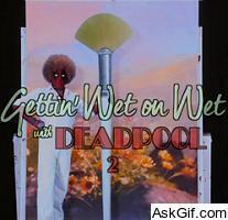 Gettin' Wet on Wet with Deadpool 2