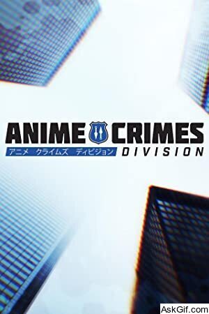 Anime Crimes Division