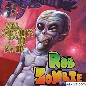 Rob Zombie: Well, Everybody's Fucking in a U.F.O.