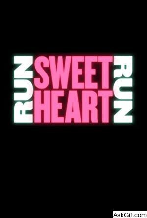Run Sweetheart Run