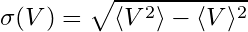 sigma(V) = sqrt(<V^2> - <V>^2)