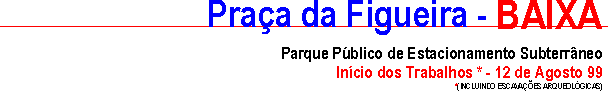 Praça da Figueira - BAIXA / Parque de estacionamento Subterrâneo