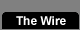 The Wire