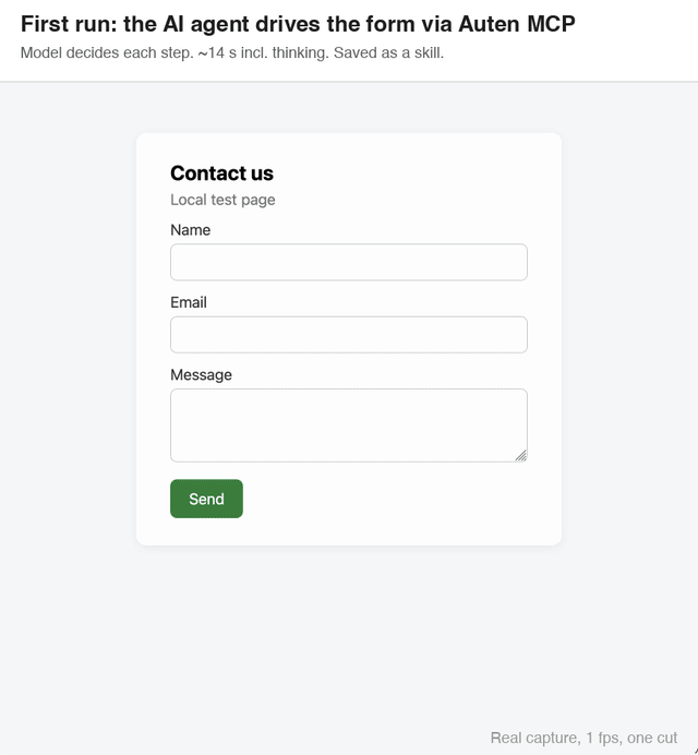 Real screen capture: an AI agent fills a local contact form through Auten MCP in about 14 seconds and saves it as a skill; run_skill then replays it with new values in 4.8 seconds without calling the model.