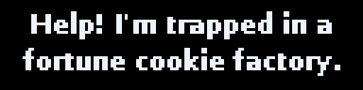 Sarcastic Fortune Cookies — Matrix 128 × 32
