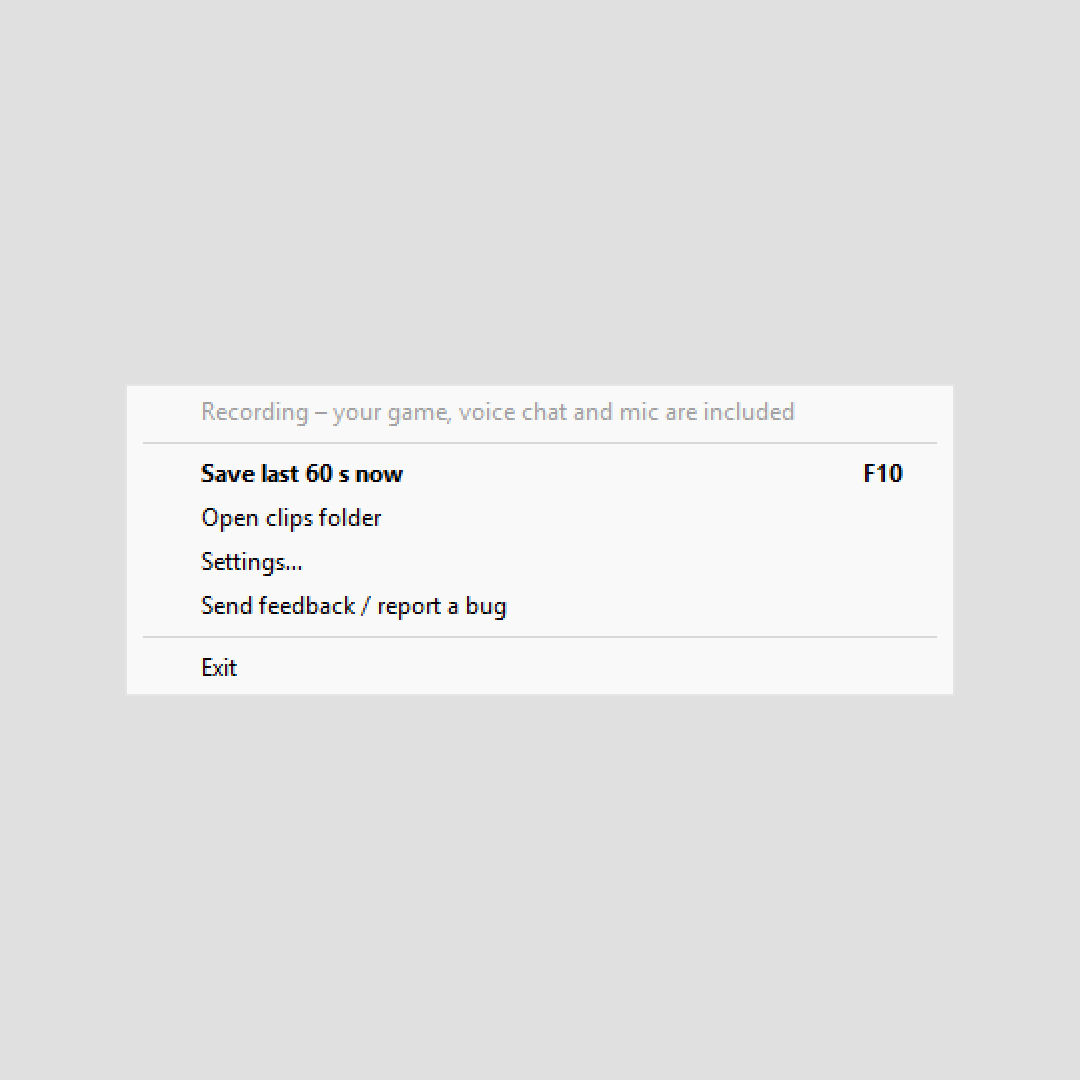 The tray menu while recording: the grey status line 'Recording – your game, voice chat and mic are included', then Save last 60 s now in bold with F10, Open clips folder, Settings, Send feedback / report a bug, and Exit