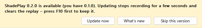The yellow update bar at the top of the settings window: 'ShadePlay 0.2.0 is available (you have 0.1.0). Updating stops recording for a few seconds and clears the replay – press F10 first to keep it.' with the buttons Update now, What's new and Skip this version (an example)